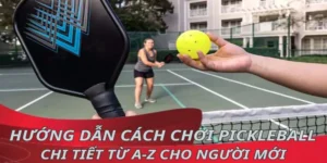 Kỹ Thuật Chơi Pickleball - Top 07 Kỹ Năng Cơ Bản Cần Nắm